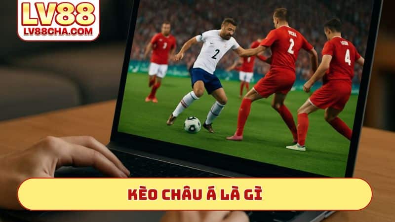 Kèo Châu Á là gì?